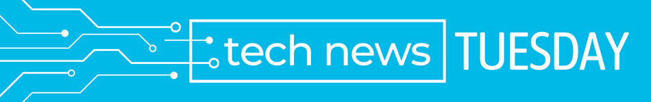 Tech News Tuesday